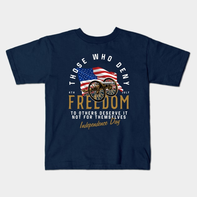 Those who deny the freedom to others Kids T-Shirt by RamsApparel08